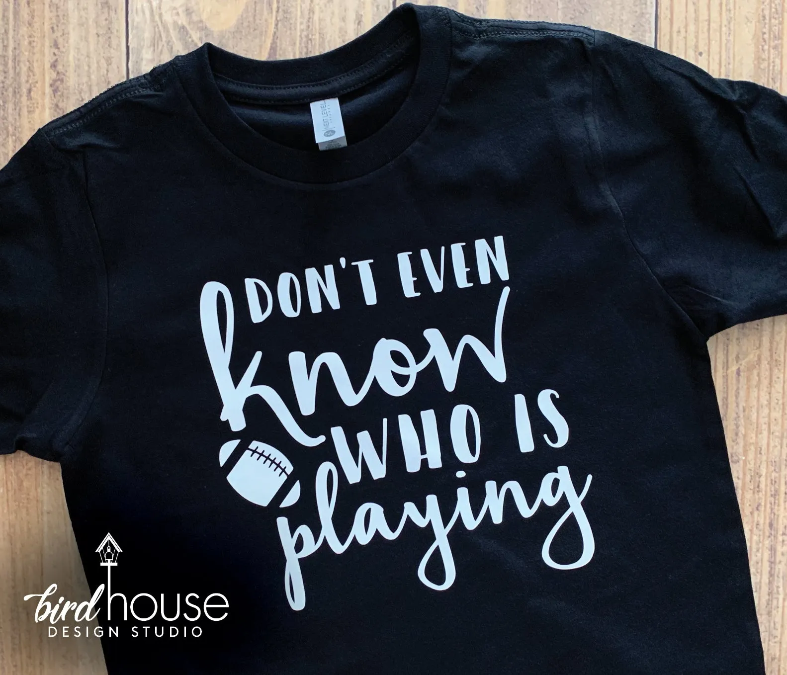 Don't even Know who is playing Football Shirt