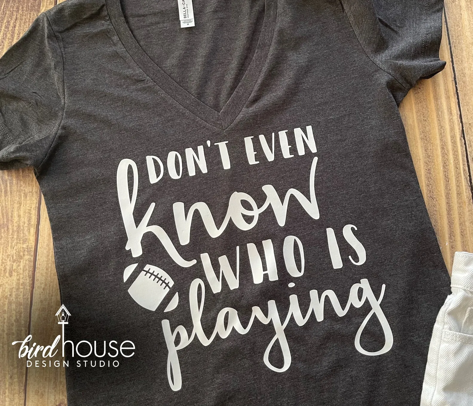 Don't even Know who is playing Football Shirt