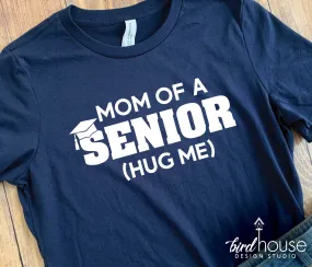 Mom of a Senior Graduate - Hug Me Shirt